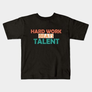 hard work beats talent quote Kids T-Shirt